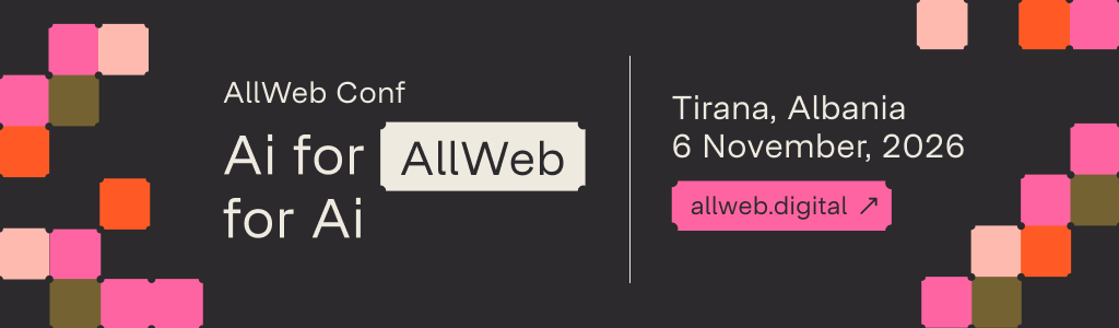 AllWeb Conf — AI for AllWeb, AllWeb for AI. Tirana, Albania. 6 November 2026. allweb.digital