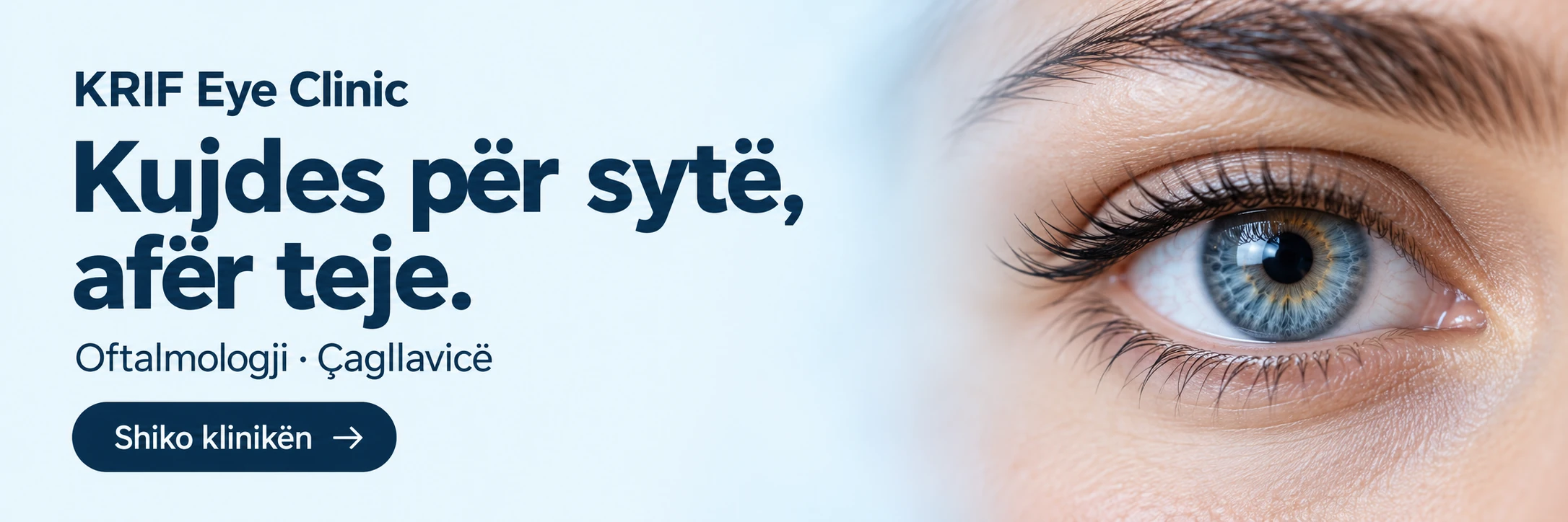 KRIF Eye Clinic. Oftalmologji në Çagllavicë. Kujdes për sytë, afër teje. Shiko klinikën.