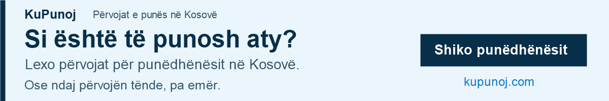 KuPunoj: Lexo përvojat për punëdhënësit në Kosovë ose ndaj përvojën tënde, pa emër. Shiko punëdhënësit në kupunoj.com.
